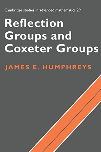 Reflection Groups and Coxeter Groups (Cambridge Studies in Advanced Mathematics Book 29)