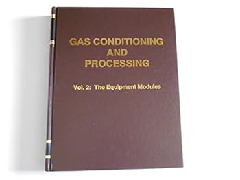 Hardcover Gas Conditioning and Processing; the Equipment Modules, Series Volume 2 8th Edition (Campbell Petroleum Series, 2) Book