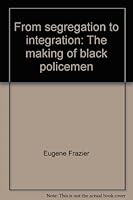 From segregation to integration: The making of black policemen 0971367701 Book Cover