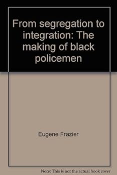 Hardcover From segregation to integration: The making of black policemen Book