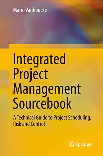 Integrated Project Management Sourcebook: A Technical Guide to Project Scheduling, Risk and Control view 2
