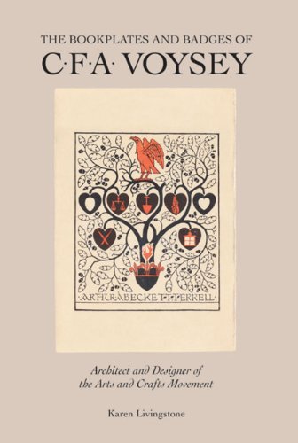 The Bookplates and Badges of C.F.A. Voysey: Architect and Designer of the Arts and Crafts Movement by Karen Livingstone (2011-01-16)
