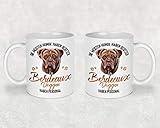 Tasse Kaffeetasse Kaffeebecher Becher Kaffee mit Bordeaux Dogge Hund und Spruch Beidseitiger Druck