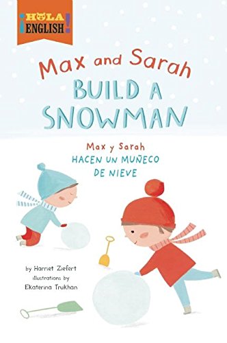 Max and Sarah Build a Snowman / Max y Sarah Hacen un muneco de nieve (Hola, English!)