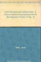 And Songsongsonglessness =: E Nonuncantononuncantouncanto 1884419615 Book Cover