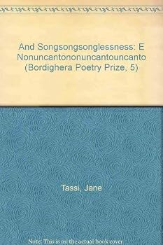 Hardcover And Songsongsonglessness: E Nonuncantononuncantouncanto (Bordighera Poetry Prize, 5) Book