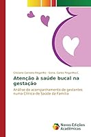 Atenção à saúde bucal na gestação: Análise do acompanhamento de gestantes numa Clínica de Saúde da Família 3639756991 Book Cover
