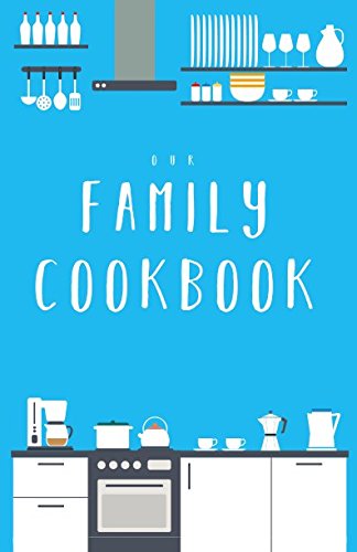 Our Family Cookbook: The Blank Recipe Journal (Half-Letter Format) To Write In All Your Favorite Family Recipes And Notes!