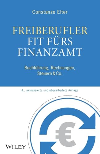 Freiberufler: Fit fürs Finanzamt: Buchführung, Rechnungen, Steuern & Co.