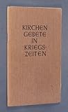  Kirchengebete in Kriegszeiten Kollekten, Fürbitten und Schlußgebete