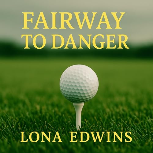Fairway to Danger (By Lona Edwins)