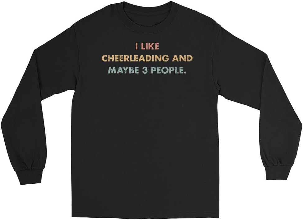 Cheerleading Long Sleeve Shirt, I Like Cheerleading and Maybe 3 People #25D77