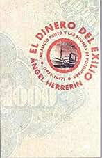 El dinero del exilio: Indalecio Prieto y las pugnas de posguerra (1939-1947) (Historia)