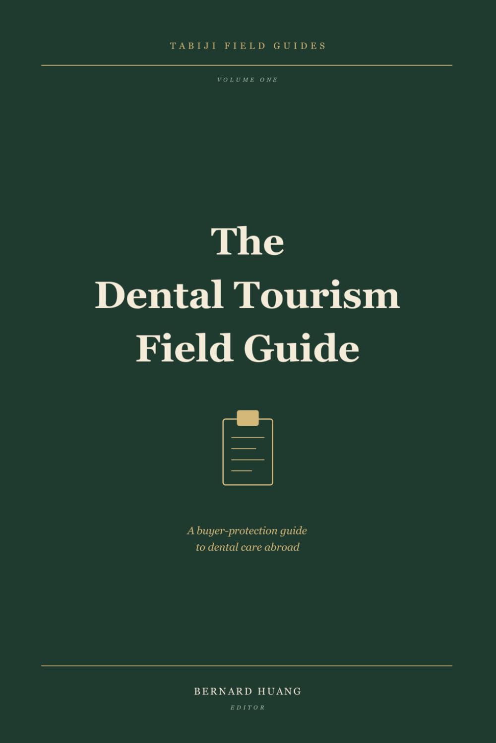 The Dental Tourism Field Guide: A Buyer-Protection Guide to Dental Care Abroad