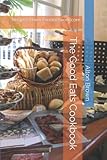 The Good Eats Cookbook: Recipes From: Foodnetwork.com