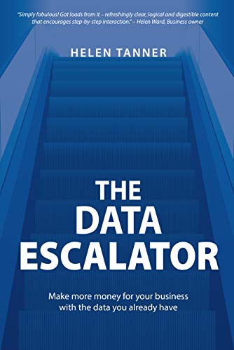 The Data Escalator: Make more money for your business with the data you already have
