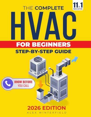 The Complete HVAC BIBLE for Beginners: A Step-by-Step Guide to Heating, Ventilation and Air...