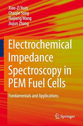 Electrochemical Impedance Spectroscopy in PEM Fuel Cells: Fundamentals and Applications 2010th Edition book cover