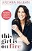 This Girl Is on Fire: How to Live, Learn and Thrive in a Life You Love