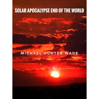 SOLAR APOCALYPSE END OF THE WORLD