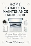 HOME COMPUTER MAINTENANCE HANDBOOK: A Practical Guide to Updates, Backups, Account Safety and Basic Troubleshooting (English Edition)