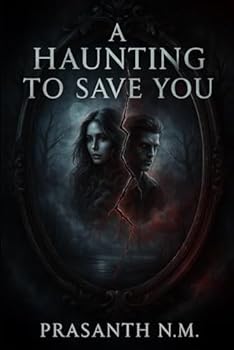 Paperback A Haunting to Save You: A Supernatural Love Story of Ghostly Devotion, Painful Memories, and Spirits Who Hunt the Heart Long After Death. Book
