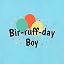 Bir-ruff-day Boy
