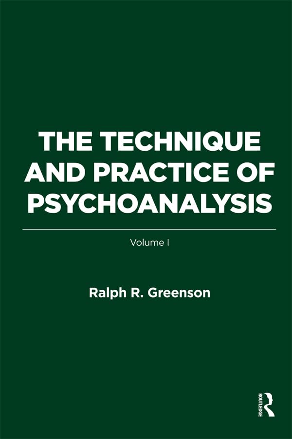 The Technique and Practice of Psychoanalysis: Volume I