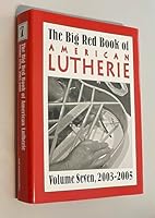 The Big Red Book of American Lutherie, Vol. 7, 2003-2005 0996801502 Book Cover