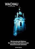 Die bezaubernde Wachau: Ein nostalgischer Reiseführer durch Niederösterreichs Schönheit