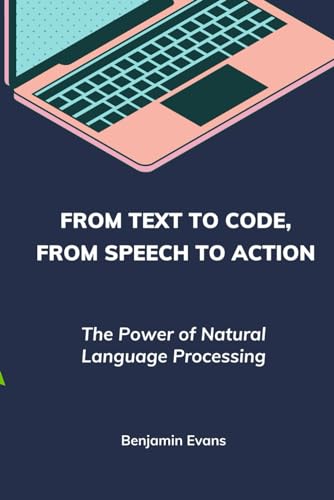 From Text to Code, From Speech to Action: The Power of Natural Language Processing (Tech Insights)
