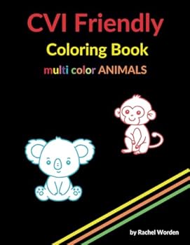 CVI Friendly / Low Vision Coloring Book - MULTI COLOR: High Contrast with Bold Simple Animals on a Black Background, Designed for Individuals with CVI ... Vision (CVI Friendly Coloring Book - ANIMALS)