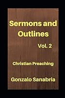 Sermons and Outlines: Christian preaching B08FNMPFGR Book Cover