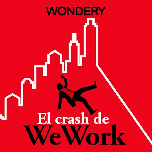 El crash de WeWork Podcast Por Wondery arte de portada