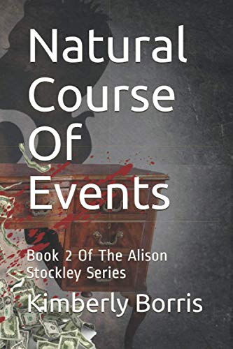 Natural Course Of Events: Book 2 Of The Alison Stockley Series (Alison Stockley Natural Series)
