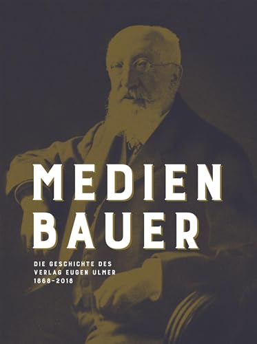 Medienbauer: Die Geschichte des Verlag Eugen Ulmer 1868–2018 (German Edition)