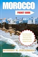 MORROCO POCKET GUIDE: From Marrakech to the Sahara: Discover the Heartbeat of a Magical Land B0G25BX23T Book Cover