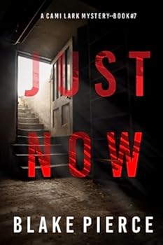 Just Now - Book #7 of the Cami Lark FBI