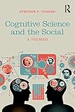 Cognitive Science and the Social: A Primer