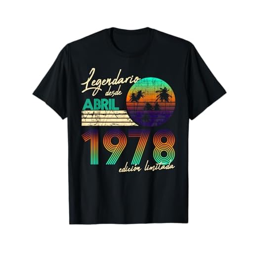 Cumpleaños Hombre Regalos Legendario Desde Abril 1978 Camiseta