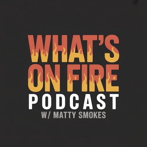 What&rsquo;s On Fire: Restaurant and Hospitality Conversations with Matty Smokes cover art