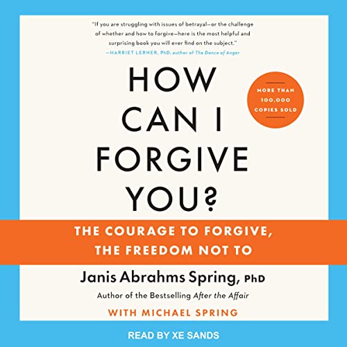 How Can I Forgive You? (Updated Edition) by Janis A. Spring PhD, Michael Spring - contributor episode artwork
