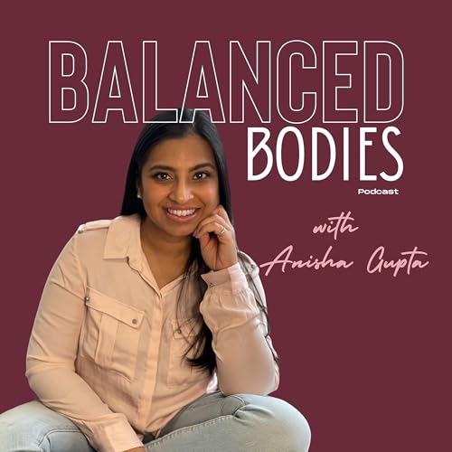 Balanced Bodies Podcast: A Dietitian's Insights on Nutrition and Hormonal Balance cover art