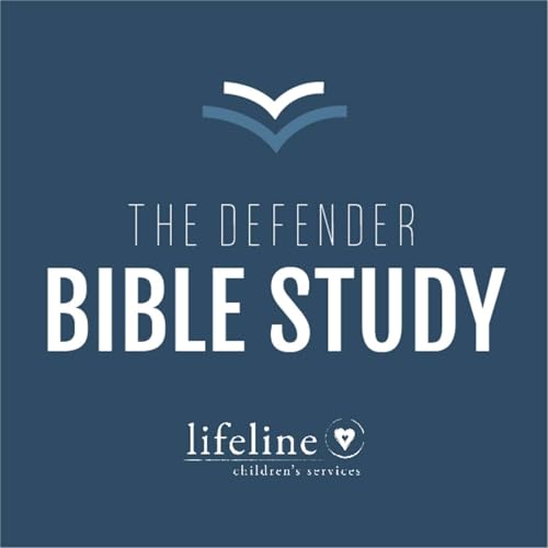 The Defender Bible Study Podcast Por Lifeline Children's Services arte de portada
