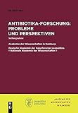hamburger akademie  Antibiotika-Forschung: Probleme und Perspektiven: Stellungnahme (Abhandlungen der Akademie der Wissenschaften in Hamburg, 2, Band 2)