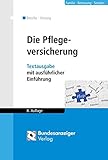 Die Pflegeversicherung: Textausgabe mit ausführlicher Einführung - Andreas Besche, Kristina Vieweg 