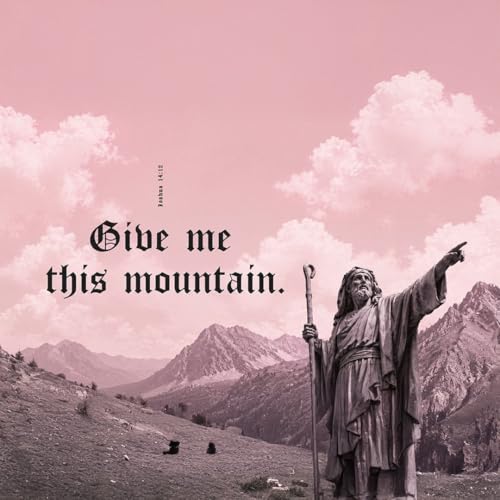 Give Me This Mountain Pt2