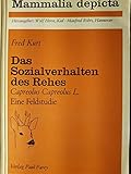 Das Sozialverhalten des Rehes. Capreolus capreolus L. Eine Feldstudie - Fred Kurt