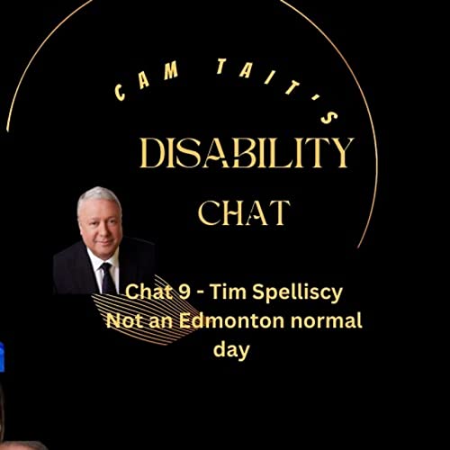 Disability Chat 9 - Tim Spelliscy:: Not a normal Edmonton Day