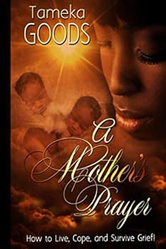 Paperback A Mother's Prayer: How to Live, Cope, and Survive Grief! Book